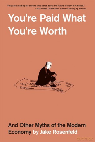 Youre Paid What Youre Worth - Jake Rosenfeld [KSIĄŻKA]