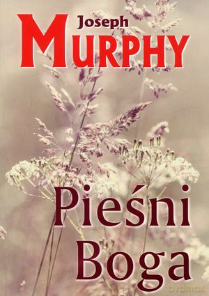 Pieśni Boga - Joseph Murphy [KSIĄŻKA]