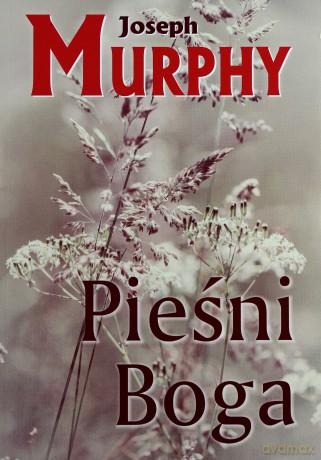 Pieśni Boga - Joseph Murphy [KSIĄŻKA]