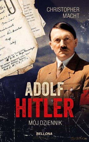 Adolf Hitler, Mój dziennik - Christopher Macht [KSIĄŻKA]
