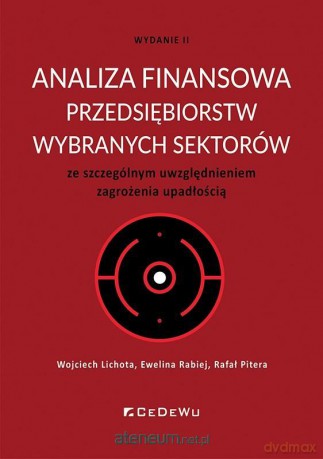 Analiza finansowa przedsiębiorstw wybranych sektorów - Wojciech Lichota, Ewelina Rabiej, Rafał Pitera [KSIĄŻKA]