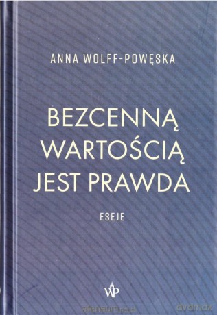 Bezcenną wartością jest prawda - Anna Wolff-Powęska [KSIĄŻKA]