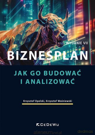 Biznesplan. Jak go budować i analizować w.7 - Krzysztof Opolski, Krzysztof Waśniewski [KSIĄŻKA]