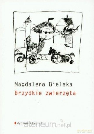 Brzydkie zwierzęta - Magdalena Bielska [KSIĄŻKA]