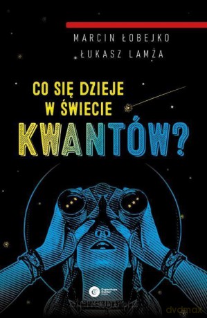 Co się dzieje w świecie kwantów? - Łukasz Lamża [KSIĄŻKA]