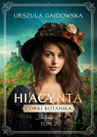 Córki botanika (Tom 2) Bliźniaczki. Hiacynta - Urszula Gajdowska [KSIĄŻKA]