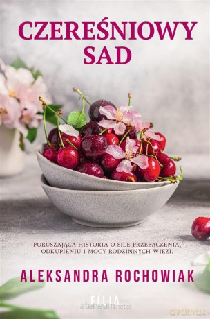 Czereśniowy sad - Aleksandra Rochowiak [KSIĄŻKA]