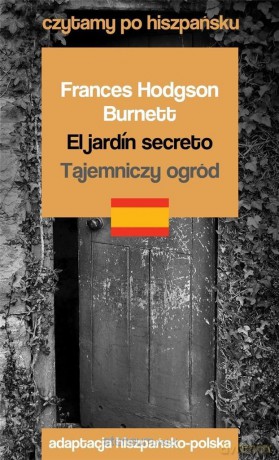 El jardin secreto / Tajemniczy ogród - Frances Hodgson Burnett [KSIĄŻKA]
