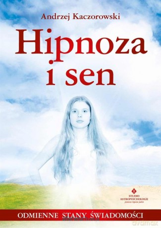 Hipnoza i sen - Andrzej Kaczorowski [KSIĄŻKA]