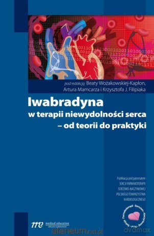 Iwabradyna w terapii niewydolności serca [KSIĄŻKA]