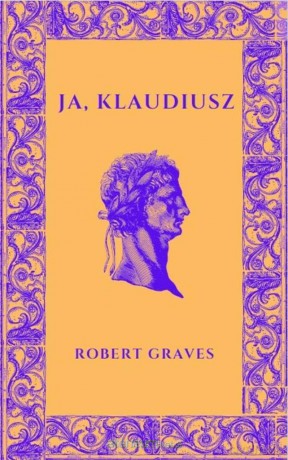 Ja, Klaudiusz - Robert Graves [KSIĄŻKA]