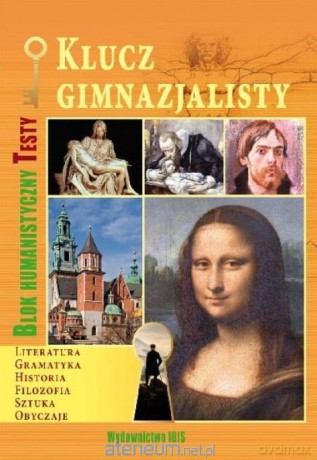 Klucz gimnazjalisty. Blok humanistyczny. Testy - M. Gałązka D. Miatkowska [KSIĄŻKA]