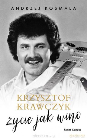 Krzysztof Krawczyk życie jak wino - Krzysztof Krawczyk, Andrzej Kosmala [KSIĄŻKA]