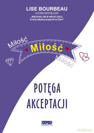 Miłość, miłość, miłość. Potęga akceptacji - Lise Bourbeau [KSIĄŻKA]