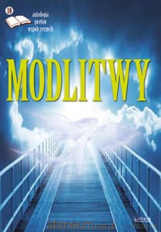 Modlitwy. Antologia poetów współczesnych. Ed. 10 [KSIĄŻKA]