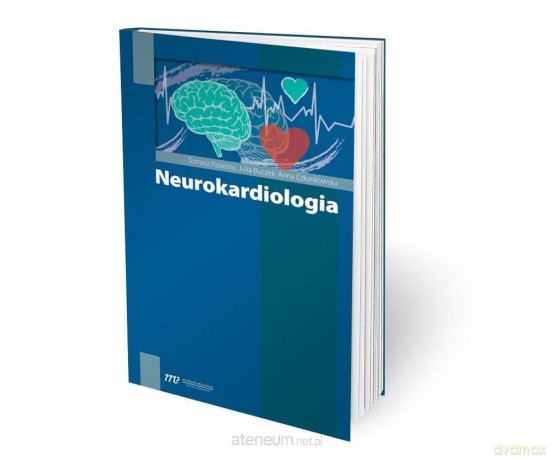 Neurokardiologia - Tomasz Pasierski, Julia Buczek, Anna Członkowska [KSIĄŻKA]