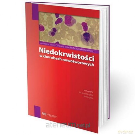 Niedokrwistości w chorobach nowotworowych [KSIĄŻKA]