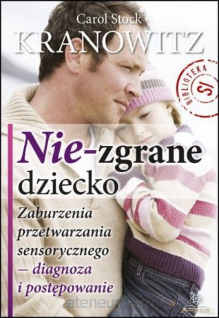 Nie-zgrane dziecko - Carol S. Kranowitz [KSIĄŻKA]