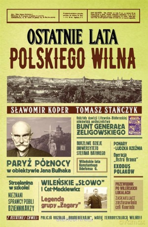 Ostatnie lata polskiego Wilna - Sławomir Koper, Tomasz Stańczyk [KSIĄŻKA]