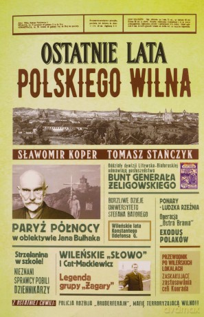 Ostatnie lata polskiego Wilna - Sławomir Koper, Tomasz Stańczyk [KSIĄŻKA]
