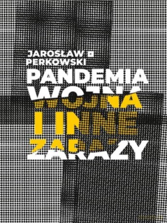 Pandemia wojna i inne zarazy - Jarosław Perkowski [KSIĄŻKA]