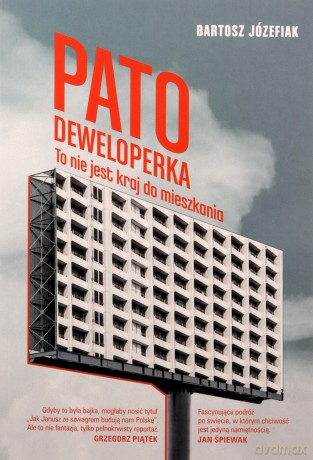 Patodeweloperka. To nie jest kraj do mieszkania - Bartosz Józefiak [KSIĄŻKA]