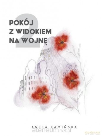 Pokój z widokiem na wojnę 2 - Aneta Kamińska [KSIĄŻKA]