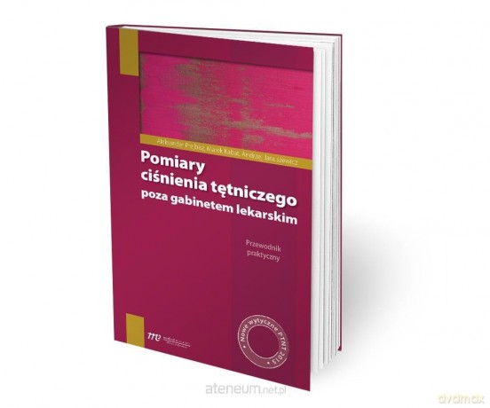 Pomiary ciśnienia tętniczego poza gabinetem lekars - Aleksander Prejbisz, Marek Kabat, Andrzej Januszewicz [KSIĄŻKA]