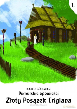 Pomorskie opowiesci 1. Złoty posążek Triglava - Igor D. Górewicz [KSIĄŻKA]