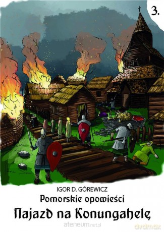 Pomorskie opowiesci 3. Najazd na Konungahel - Igor D. Górewicz [KSIĄŻKA]