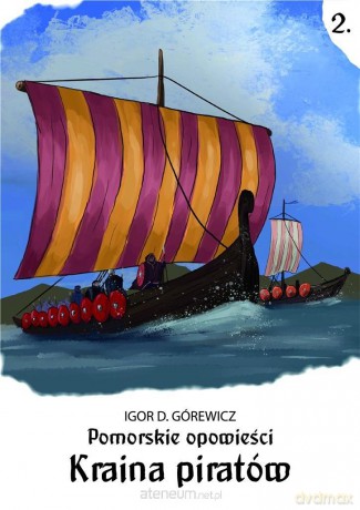 Pomorskie opowieści 2. Kraina piratów - Igor D. Górewicz [KSIĄŻKA]