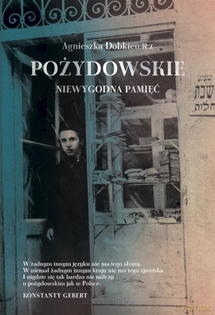 Pożydowskie. Niewygodna pamięć - Agnieszka Dobkiewicz [KSIĄŻKA]