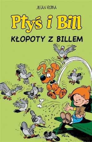 Ptyś i Bill (Tom 13) Kłopoty z Billem - Jean Roba, Jean Roba [KOMIKS]