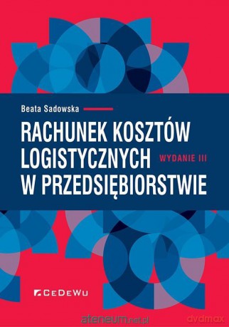 Rachunek kosztów logistycznych w przedsiębiorstwie - Beata Sadowska [KSIĄŻKA]