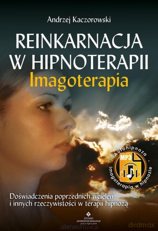 Reinkarnacja w hipnoterapii - Andrzej Kaczorowski [KSIĄŻKA]