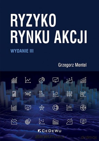 Ryzyko rynku akcji - Grzegorz Mentel [KSIĄŻKA]