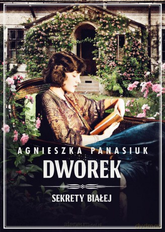 Sekrety Białej (Tom 4) Dworek - Agnieszka Panasiuk [KSIĄŻKA]