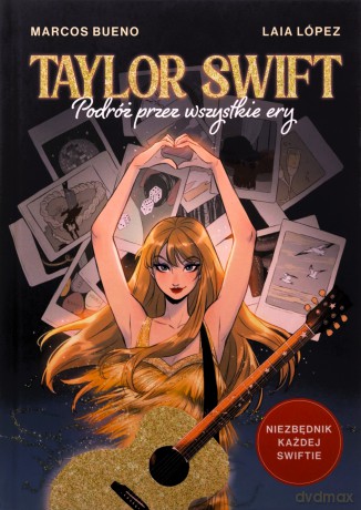 Taylor Swift. Podróż przez wszystkie ery - Marcos Bueno, Laia López [KSIĄŻKA]
