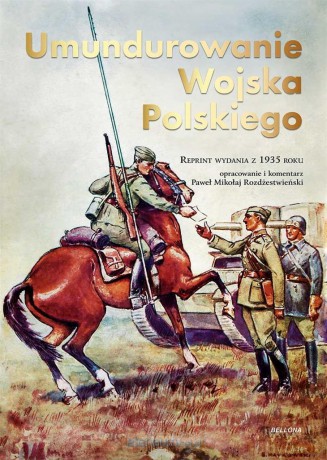 Umundurowanie Wojska Polskiego - Paweł Mikołaj Rozdżestwieński [KSIĄŻKA]