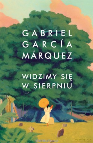 Widzimy się w sierpniu - Gabriel Garcia Marquez [KSIĄŻKA]