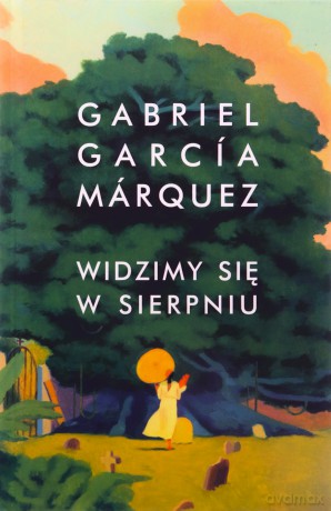 Widzimy się w sierpniu - Gabriel Garcia Marquez [KSIĄŻKA]