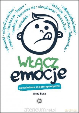 Włącz emocje. Opowiadania socjoterapeutyczne - Anna Busz [KSIĄŻKA]