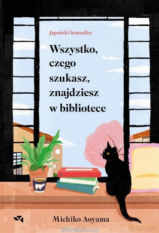 Wszystko, czego szukasz, znajdziesz w bibliotece - Michiko Aoyama [KSIĄŻKA]