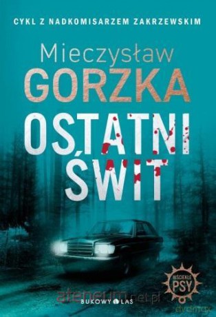Wściekłe psy (Tom 3) Ostatni świt - Mieczysław Gorzka [KSIĄŻKA]