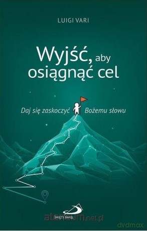 Wyjść, aby osiągnąć cel - Luigi Vari [KSIĄŻKA]