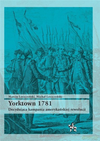 Yorktown 1781 - Marcin Leszczyński, Michał Leszczyński [KSIĄŻKA]