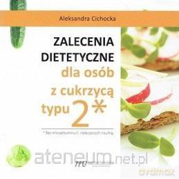 Zalecenia dietetyczne dla osób z cukrzycą typu 2 - Aleksandra Cichocka [KSIĄŻKA]