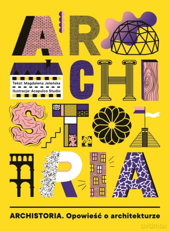 Archistoria. Opowieść o architekturze - Magdalena Jeleńska [KSIĄŻKA]