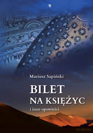 Bilet na Księżyc i inne opowieści - Mariusz Sapiński [KSIĄŻKA]