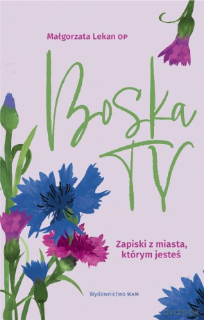 Boska Ty. Zapiski z miasta, którym jesteś - Małgorzata Lekan [KSIĄŻKA]